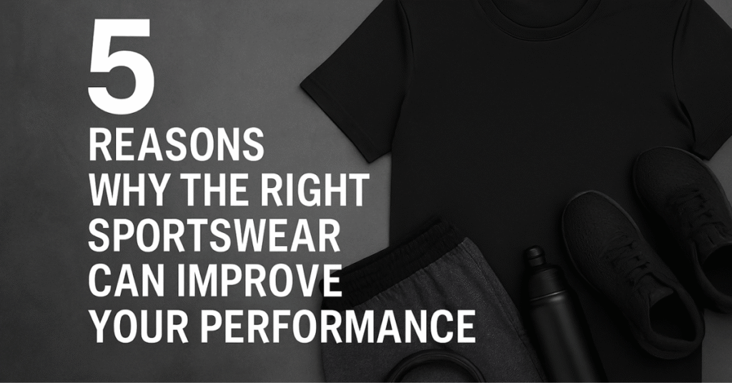 5 Reasons why the right sportswear can improve your performance