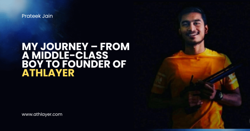 My Journey – From a Middle-Class Boy to Founder of Athlayer